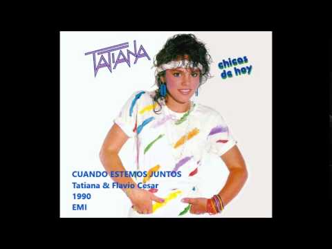 [80s] Cuando estemos juntos (1990) ~Tatiana & Flavio César~