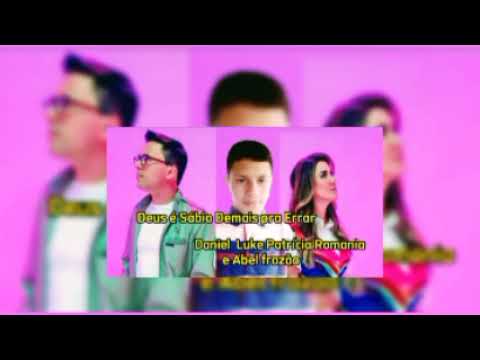 Música Deus é Sábio Demais pra Errar Daniel Luke Patrícia Romania com Participação de Abel Frazão.