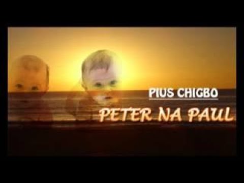 Pius Chigbo Peter Na Paul Latest 2015 Nigerian HighLife Music