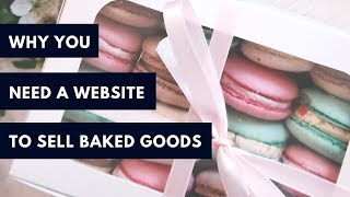 Why You Need A Website To Sell Baked Goods