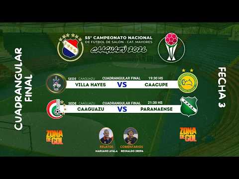CAAGUAZU VS PARANAENSE / VILLA HAYES VS CAACUPE // CUADRANGULAR FINAL - FECHA 3