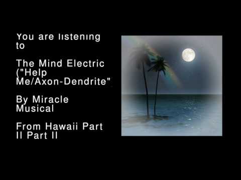 34 The Mind Electric (-Help Me-Axon-Dendrite-) - Hawaii Part II Part II