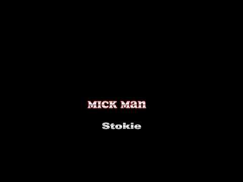 Mick man --Stokie