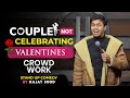 Couple NOT Celebrating Valentines? - CROWDWORK Comedy by Rajat Sood