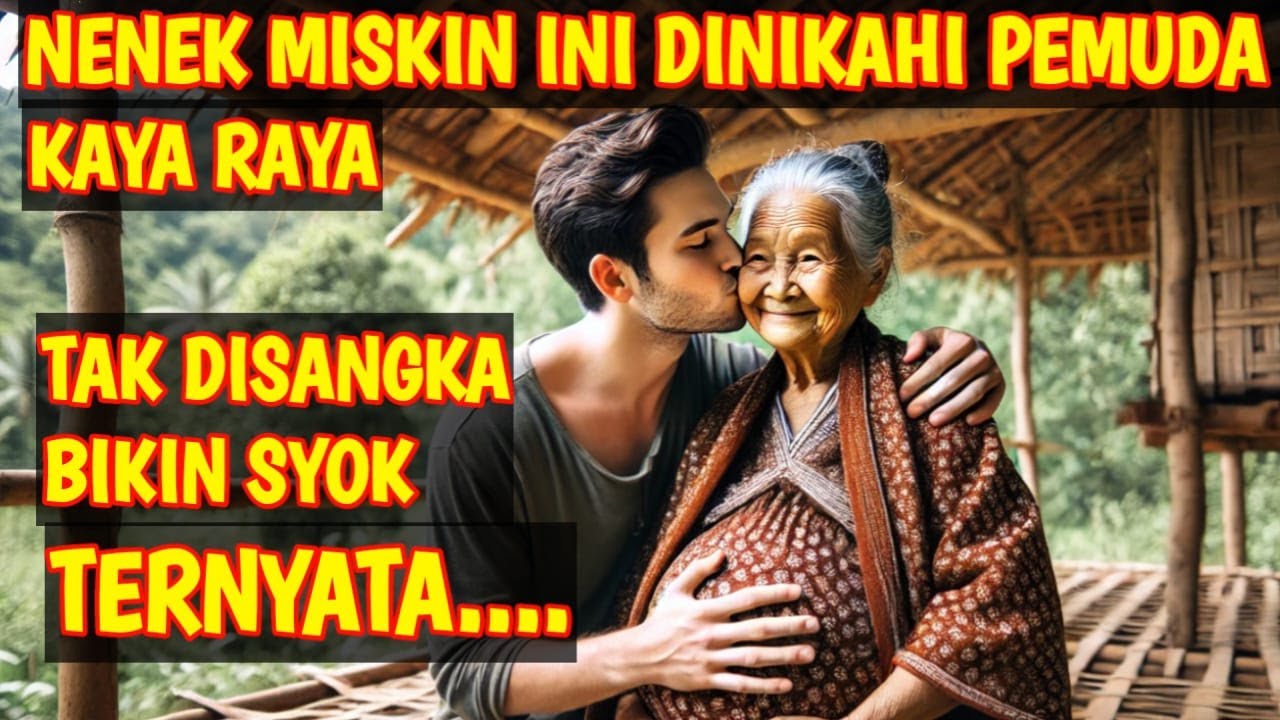 KISAH NYATA : NENEK MISKIN INI DINIKAHI PEMUDA KAYA RAYA, LIHAT BIKIN SYOK TERNYATA