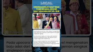 Penggunaan Baju Adat Keraton Surakarta yang Dipakai Presiden Jokowi saat Upacara HUT Ke-78 RI