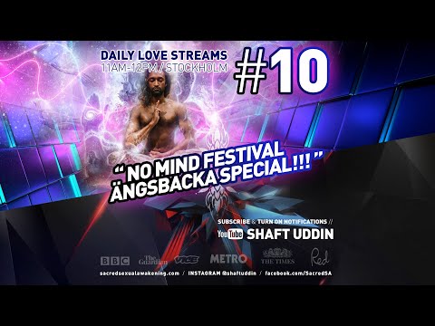 Shaft Uddin Love Stream #10 - No Mind, Ängsbacka Special