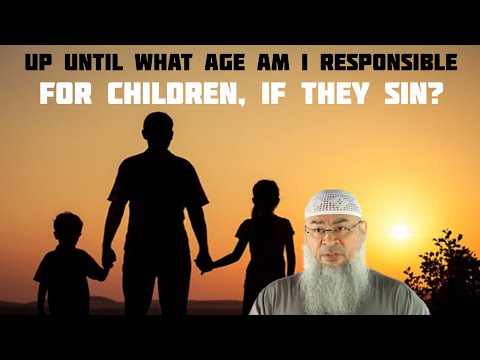 Until when are parents responsible for the children if they sin, to advise & stop them Assimalhakeem
