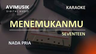 Download lagu Menemukanmu - Seventeen | Karaoke Nada PRIA | Avimusik mp3