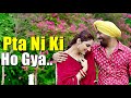 Pta Ni Ki Ho Gya Harjit Harman Japji Khaira Mannat Noor Kurmaiyan Lyrics Punjabi Movie Songs