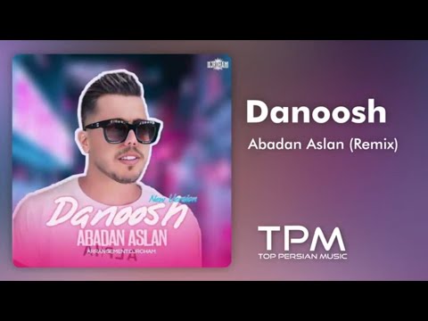 Danoosh - Abadan Aslan (Remix) - ریمیکس آهنگ ابداً اصلا از دانوش
