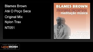 Blames Brown - Até O Poço Seca (Original Mix) - Promo Preview