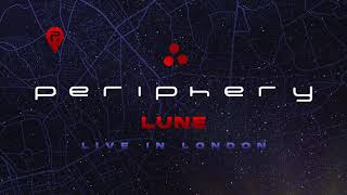 Periphery - Lune (Live In London) [Official Audio]