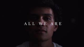 All We Are Music Video