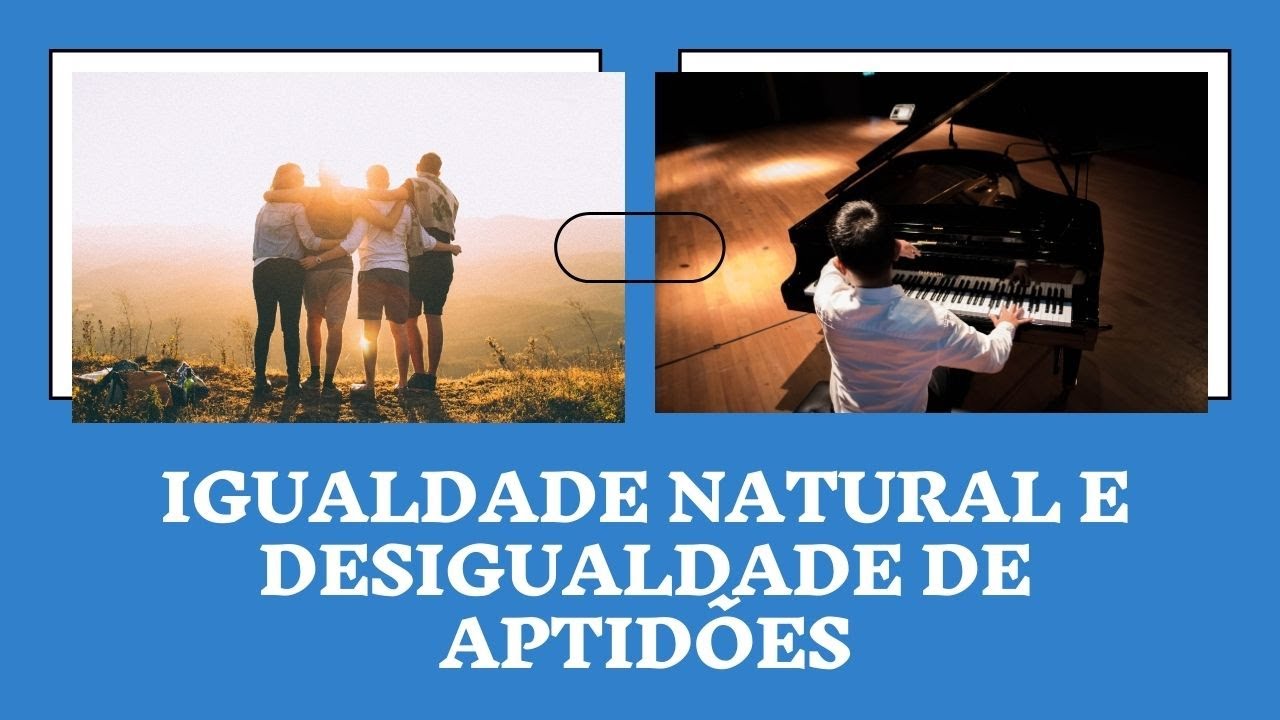 IGUALDADE NATURAL E DESIGUALDADE DE APTIDÕES