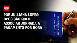 Vídeo: Fim da 6x1: Oposição quer associar jornada a pagamento por hora | HORA H