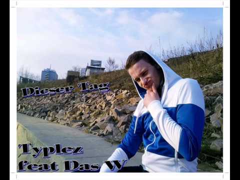 Typlez - Dieser Tag (feat. Das W)