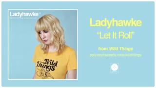 Ladyhawke - Let It Roll [OFFICIAL AUDIO]
