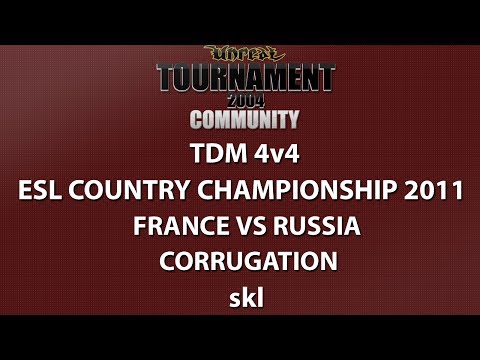 UT2004 TDM 4v4 - ESL Country Championship '11 - Team France vs Team Russia - Corrugation - skl