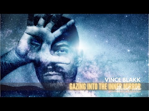 Vince Blakk - Gazing Into The Inner Mirror (Full Version) [Official Video]