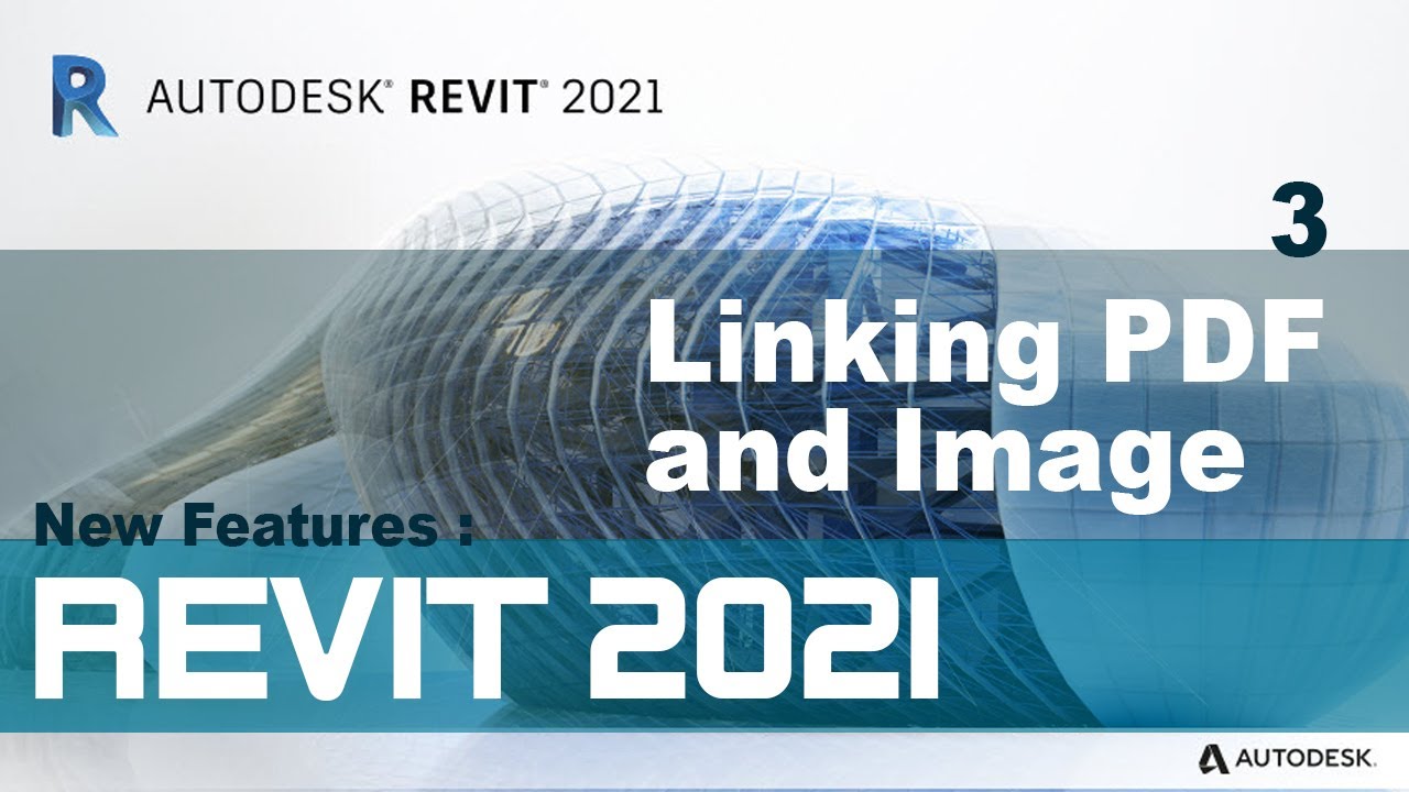 3 - Revit 2021 New Features - Linking PDF and Image