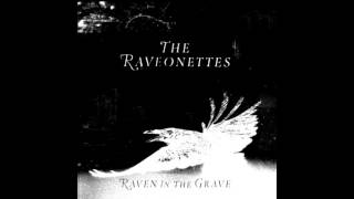 THE RAVEONETTES (2011) -  Raven in the grave - FULL ALBUM