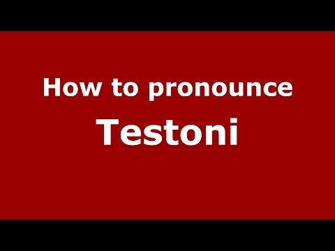 How to pronounce Testoni