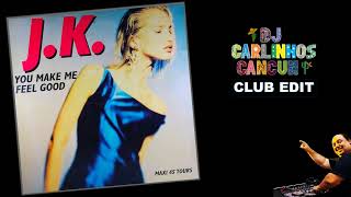 J. K. -  You Make Me Feel Good (DJ Carlinhos Club Edit 745) 1992