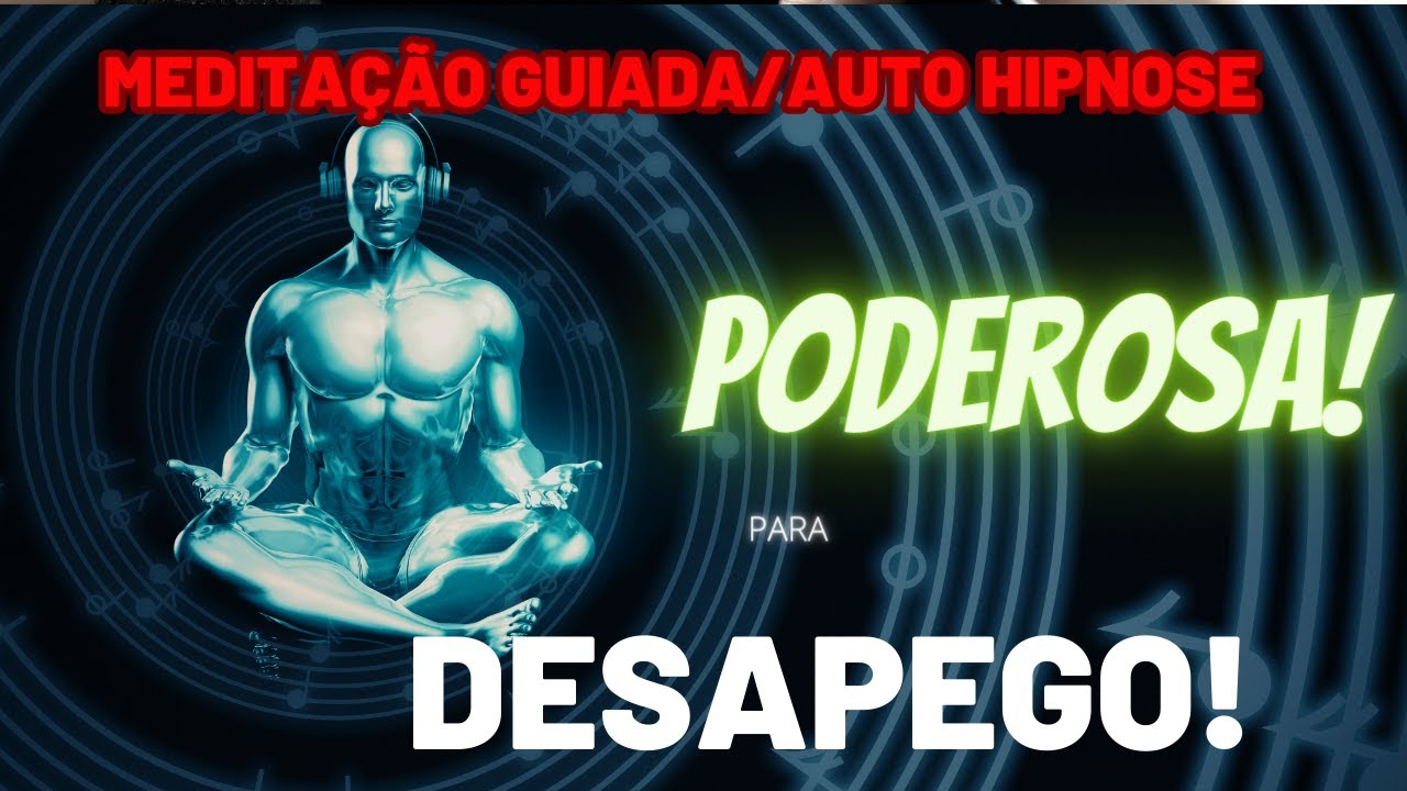 AUTO HIPNOSE PARA DESAPEGO PODEROSA!!!