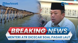 BREAKING NEWS: Menteri ATR/BPN Dicecar Komisi II DPR soal Pagar Laut yang Miliki SHM & SHGB