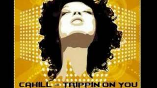 Cahill - Trippin on You (Jesse Garcia remix)