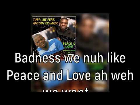 Tippa Irie feat. Antony Richards - Peace & Love (Badness We Nuh Like) - Lyric Video.