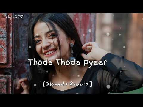 Thoda Thoda Pyaar (Slowed + Reverb) | Stebin Ben | It's Lo-fi 07