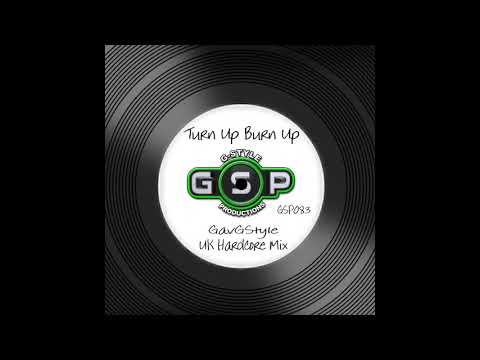 Gav G-Style - Turn Up Burn Up (UK Hardcore Mix) [GSP]