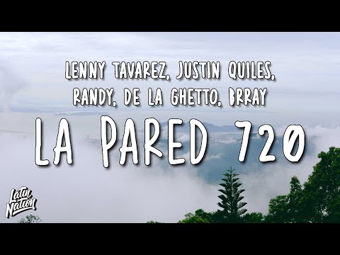 Lenny Tavárez, Justin Quiles, Randy, De La Ghetto, Brray - La Pared 720 (Lyrics/Letra)