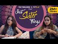 Just Sister Things ft. Sunakshi Grover | The Timeliners