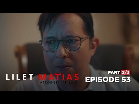 Lilet Matias, Attorney-At-Law: Lilet pushes her father away! (Full Episode 53 – Part 2/3)
