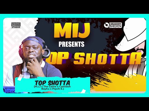 MIJ x The Game x Camidoh x Bayku x Psych-E | Top Shotta