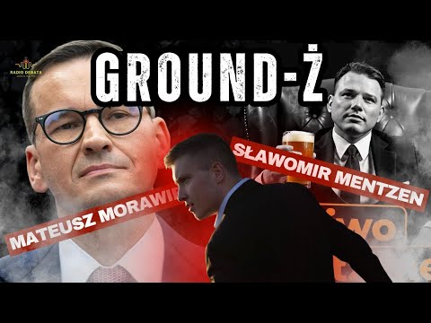 GROUND-Ż #14: MATEUSZ MORAWIECKI, SŁAWOMIR MENTZEN & PIWO!