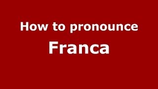 How to pronounce Franca