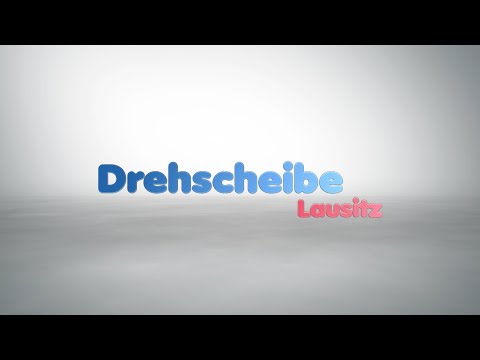 Drehscheibe Lausitz vom 19.09.2023 - LAUSITZWELLE