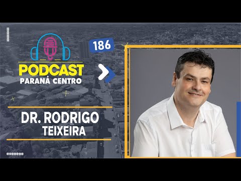 🎙Dr. Rodrigo teixeira - Pré-candidatura a Prefeito de pitanga - PodCast Paraná Centro #186