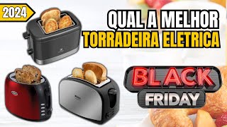 TORRADEIRA ELÉTRICA NA BLACK FRIDAY DE 2024: Confira o Top 3 Torradeiras Elétricas Boa e Barata!
