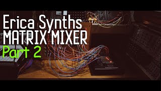 Video thumbnail for Erica Synths Matrix Mixer - Part 2 by Tim Shoebridge