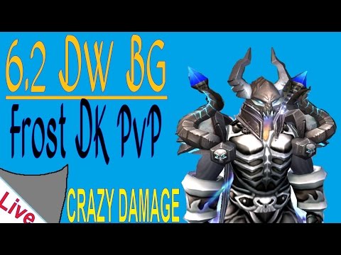 6.2 Frost DK DW PvP - Battle Ground Slaughter and New Weapons!