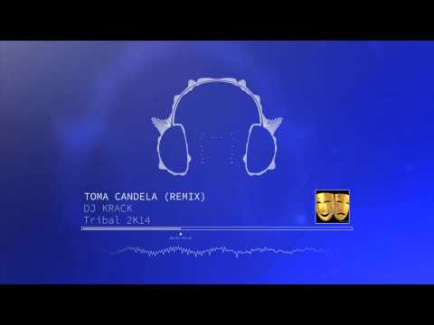 TOMA CANDELA (REMIX) - DJ KRACK [2K14]