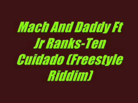 Mach And Daddy Ft Jr Ranks - Ten Cuidado (Freestyle Riddim)