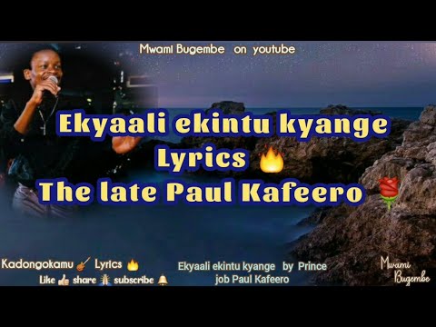 Ekyaali ekintu kyange Lyrics by Paul kafeero #Mwamibugembe #kadongokamu #ugandanmusic