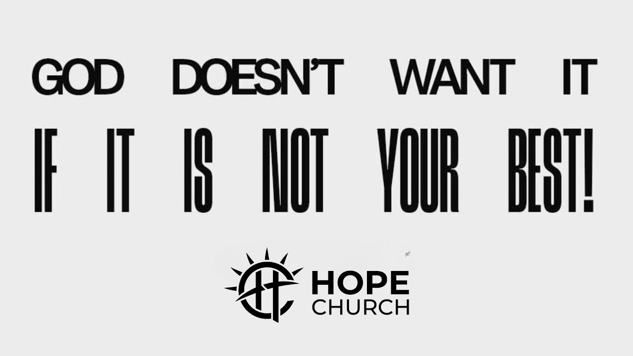 HOPE Church - October 20th, 2024 - WORTHY: God Doesn't Want It If It Is Not Your Best