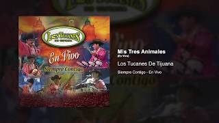 Mis Tres Animales (En Vivo) - Los Tucanes De Tijuana [Audio Oficial]